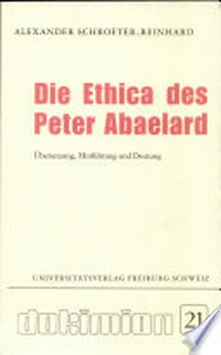 Die Ethica des Peter Abaelard : Übersetzung, Hinführung und Deutung /