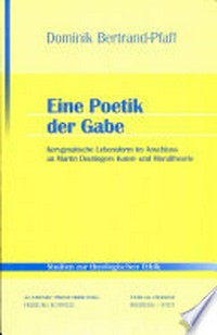 Eine Poetik der Gabe : kerygmatische Lebensform im Anschluss an Martin Deutingers Kunst- und Moraltheorie /