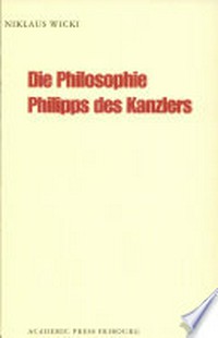 Die Philosophie Philipps des Kanzlers : ein philosophierender Theologe des frühen 13. Jahrhunderts /