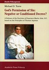 God's permission of sin : negative or conditioned decree? : a defense of the doctrine of Francisco Marin-Sola, O.P., based on the Principles of Thomas Aquinas /