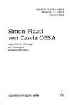 Simon Fidati von Cascia OESA : augustinische Theologie und Philosophie im späten Mittelalter /