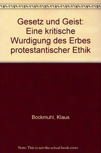Gesetz und Geist : eine kritische Würdigung des Erbes protestantischer Ethik /