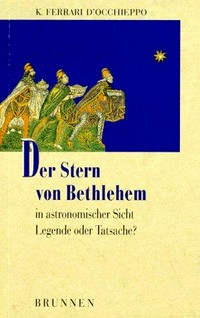 Der stern von Bethlehem in astronomischen Sicht : Legende oder Tatsache? /