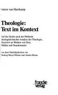 Theologie: Text im Kontext : auf der Suche nach der Methode ideologiekritischer Analyse der Theologie, illustriert an Werken von Drey, Möhler und Staudenmaier /