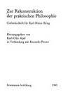 Zur Rekonstruktion der praktischen Philosophie : Gedenkschrift für Karl-Heinz Ilting /