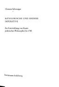 Kategorische und andere Imperative : zur Entwicklung von Kants praktischer Philosophie bie 1785 /