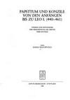 Papsttum und Konzile von den Anfängen bis zu Leo I. (440-461) : Studien zur Entstehung der Überordnung des Papstes über Konzile /