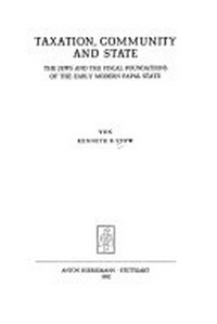 Taxation, community and state : the Jews and the fiscal foundations of the early modern papal state /