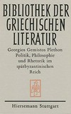 Politik, Philosophie und Rhetorik im spätbyzantinischen Reich (1355-1452) /