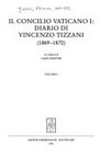 Il Concilio Vaticano I : diario di Vincenzo Tizzani (1869-1870) /