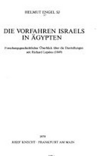 Die Vorfahren Israels in Ägypten : forschungsgeschichtlicher Überblick über die Darstellungen seit Richard Lepsius (1849) /