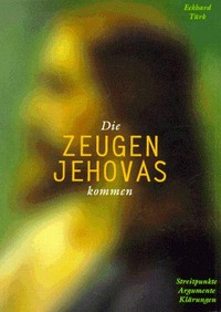 Die Zeugen Jehovas Kommen : Streitpunkte, Argumente, Klärungen /