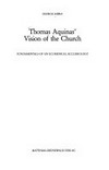 Thomas Aquinas' vision of the church : fundamentals of an ecumenical ecclesiology /