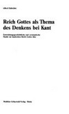 Reich Gottes als Thema des Denkens bei Kant : entwicklungsgeschichtliche und systematische Studie zur kantischen Reich-Gottes-Idee /