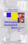 Sakramente ökumenisch feiern : Vorüberlegungen für die Erfüllung einer Hoffnung : für Theodor Schneider /