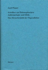 Schriften zur Philosophischen Anthropologie und Ethik : das Menschenbild der Tugendlehre /