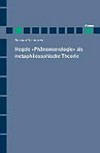 Hegels "Phänomenologie" als metaphilosophische Theorie : Hegel und das Problem der Vielfalt philosophischer Theorien : eine Studie zur systemexternen Rechtfertigungsfunktion der "Phänomenologie des Geistes" /