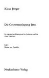 Die Gesetzesauslegung Jesu : ihr historischer Hintergrund im Judentum und im Alten Testament /