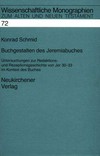Buchgestalten des Jeremiabuches : Untersuchungen zur Redaktions- und Rezeptionsgeschichte von Jer 30-33 im Kontext des Buches /