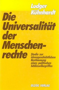 Die Universalität der Menschenrechte : Studie zur ideengeschichtlichen Bestimmung eines politischen Schlüsselbegriffs /