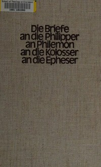 Die Briefe an die Philipper, an die Kolosser und an Philemon /