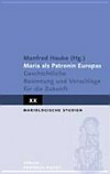 Maria als Patronin Europas : geschichtliche Besinnung und Vorschläge für die Zukunft /