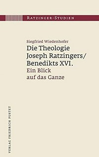 Die Theologie Joseph Rastzinger/Papst Benedikts XVI : ein Blick auf das Ganze /