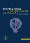 Personenlexikon zur Christlichen Archäologie : Forscher und Persönlichkeiten vom 16. bis zum 21. Jahrhundert /