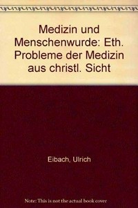 Medizin und Menschenwürde : ethische Probleme der Medizin aus christlicher Sicht /