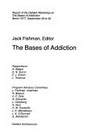 The bases of addiction : report of the Dahlem Workshop on the bases of addiction, Berlin 1977, September 26 to 30 /