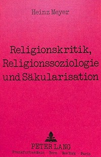 Religionskritik, Religionssoziologie und Säkularisation /