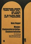 Mission - Glaubensinterpretation - Glaubensrealisation : ein Beitrag zur ökumenischen Missionstheologie /