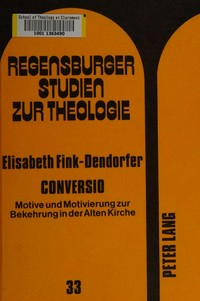 Conversio : Motive und Motivierung zur Bekehrung in der Alten Kirche /