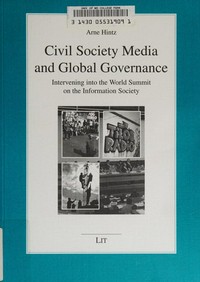 Civil society media and global governance : intervening into the world summit on the infrmation society /