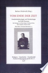 Vom Ende der Zeit : Geschichtstheologie und Eschatologie bei Erik Peterson : Symposium Mainz 2000 /