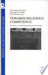 Towards religious competence : diversity as a challenge for education in Europe /
