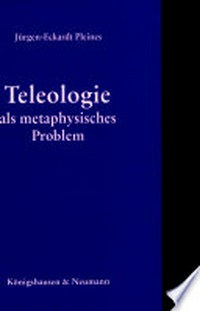 Teleologie als metaphysisches Problem /