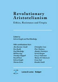 Revolutionary aristotelianism : ethics, resistance and utopia /