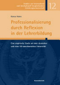 Professionalisierung durch Reflexion in der Lehrerbildung : eine empirische Studie an einer deutschen und einer US-amerikanischen Universität /
