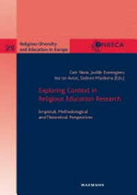 Exploring context in religious education research : empirical, methodological and theoretical perspectives /