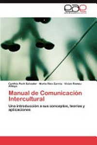 Manual de comunicación intercultural : una introducción a sus conceptos, teorías y aplicaciones /