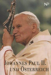 Johannes Paul II. und Österreich : Festgabe der Österreichischen Bischofskonferenz zum 80. Geburtstag des Heiligen Vaters /