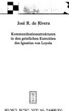 Kommunikationsstrukturen in den geistlichen Exerzitien des Ignatius von Loyola /