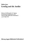 Lessing und die Antike : Rede zur Eröffnung der 15. Tagung der Mommsen-Gesellschaft in der Herzog August Bibliothek Wolfenbüttel am 16. Mai 1978 /
