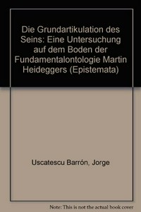 Die Grundartikulation des Seins : eine Untersuchung auf dem Boden der Fundamentalontologie Martin Heideggers /