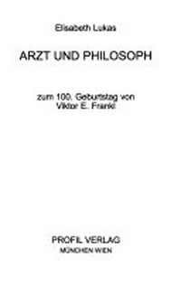 Arzt und Philosoph : zum 100. Geburtstag von Viktor E. Frankl /