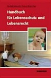 Handbuch für Lebensschutz und Lebensrecht /