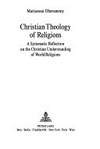Christian theology of religions : a systematic reflection on the Christian understanding of world religions /