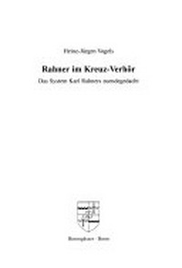 Rahner im Kreuz-Verhör : das System Karl Rahners zuendegedacht /