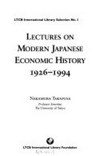 Lectures on modern Japanese economic history : 1926-1994 /